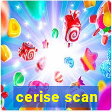 cerise scan